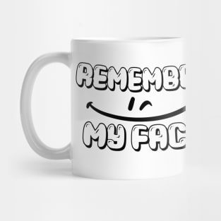 REMEMBER MY FACE, SMILING FACE, STYLISH COOL Mug